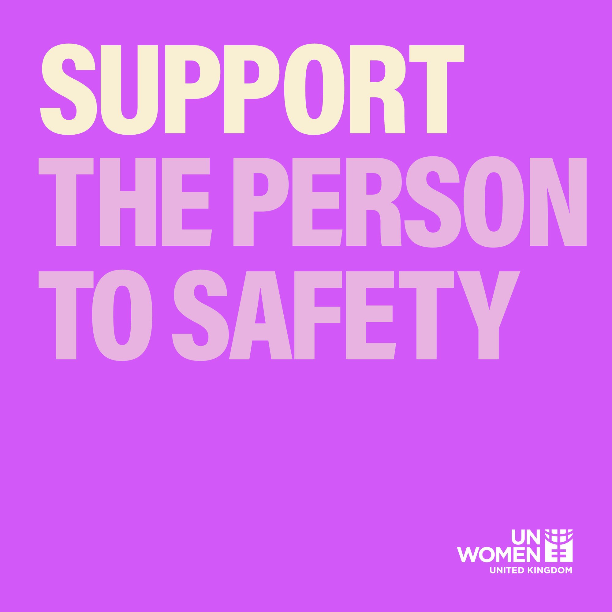 Support the person to safety Support the person to safety